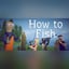 How to Fish